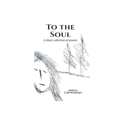 To the Soul : A short collection of poems