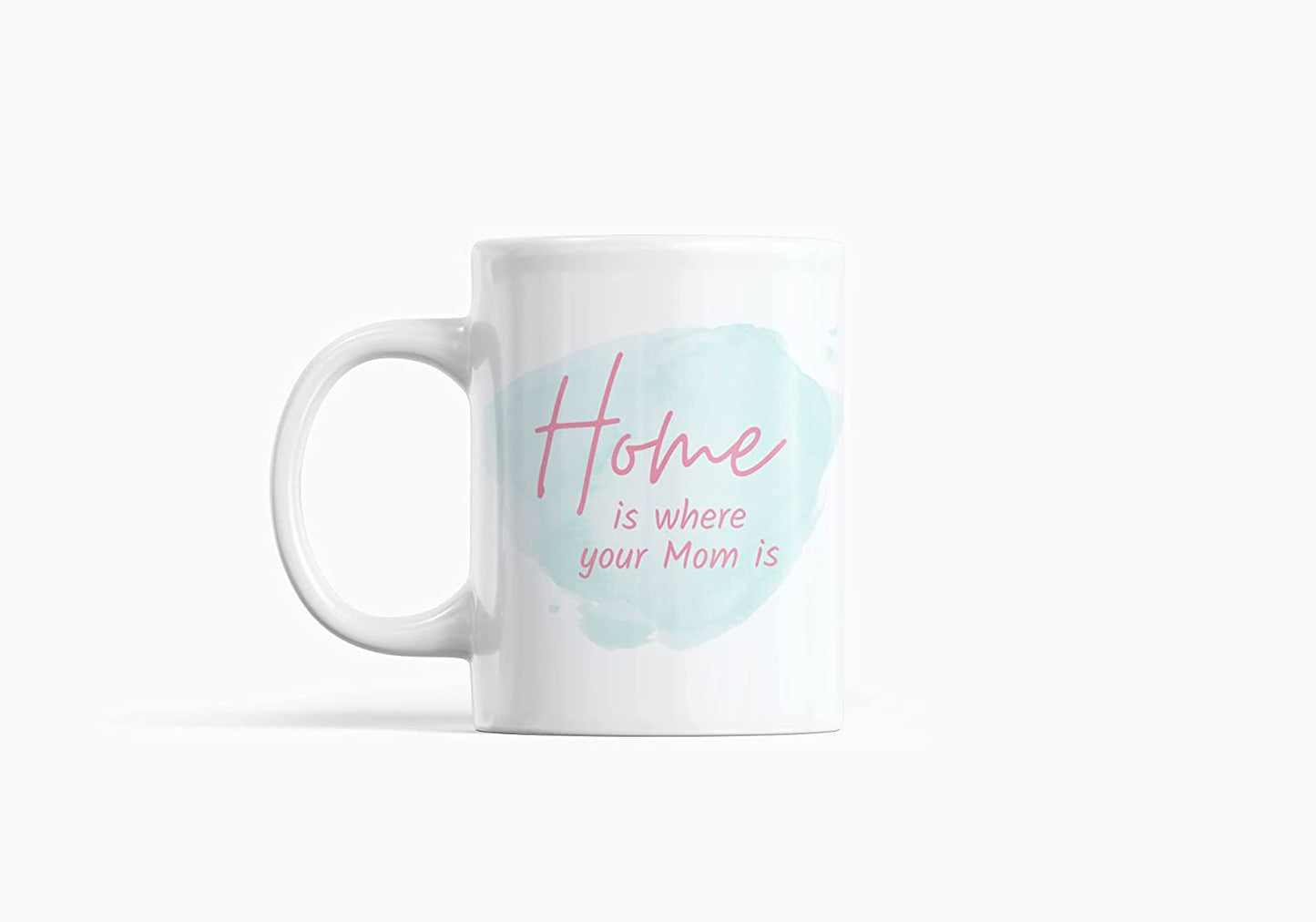 Home is Where Your Mom is Designer Mug White
