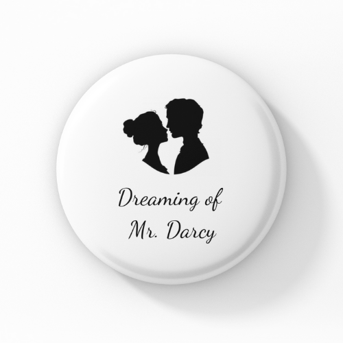 Dreaming of Mr Darcy Pin Badge Button
