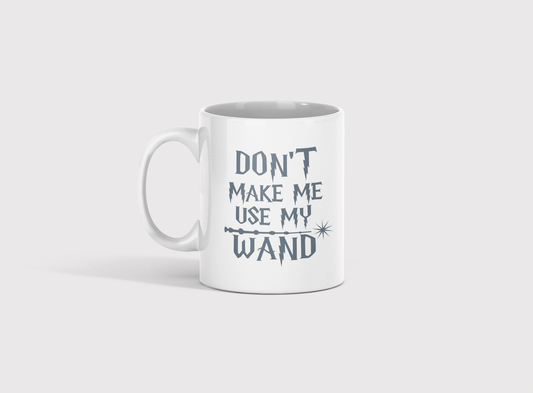 " Don't Make Me Use My Wand"