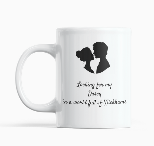 Looking for my  Darcy  in a world full of Wickhams Mug