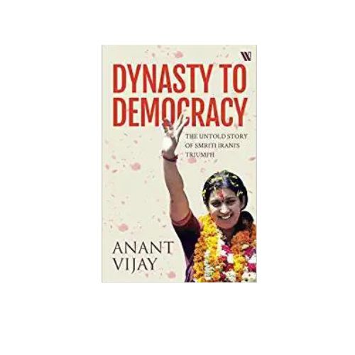 Dynasty To Democracy by Anant Vijay