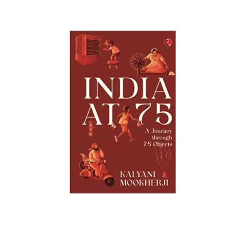 India at 75 by Kalyani Mookherji