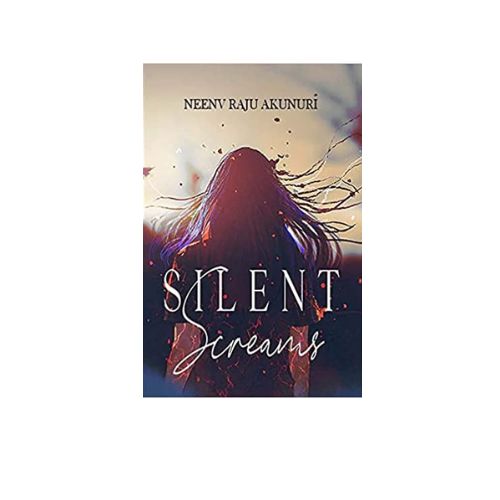 Silent Screams by Neenv Raju Akunuri