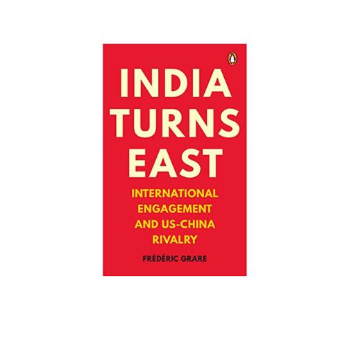 India Turns East by Frederic Grare