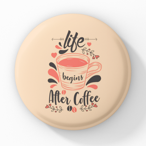 Life begins after coffee Pin Button Badge