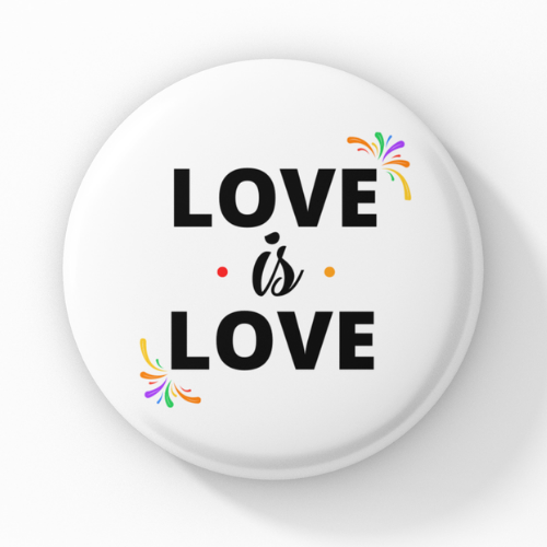 Love is Love Pin Button Badge