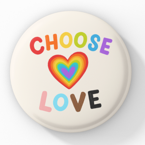 Choose Love Pin Button Badge