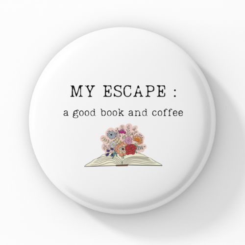 My Escape a good book and coffee Pin Button Badge