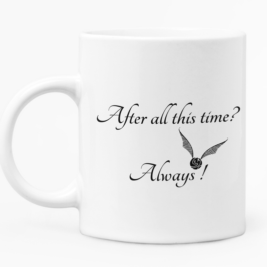 After All this Time? Always Coffee Mug