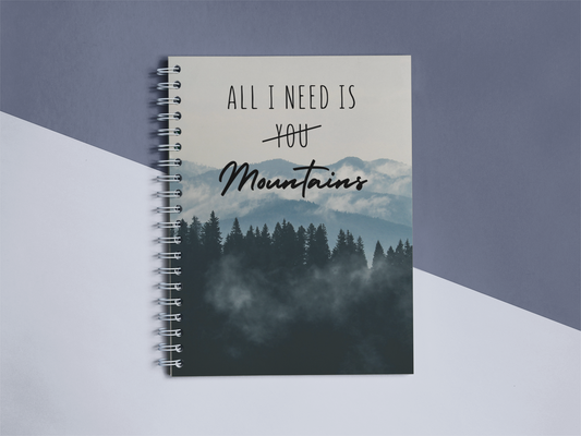 All I need is Mountains Notebook