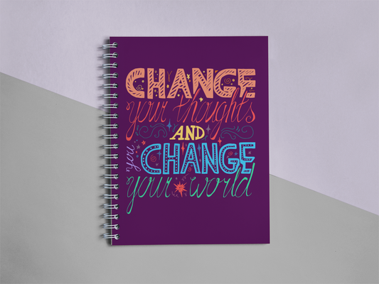 Change your thoughts and change the world Notebook