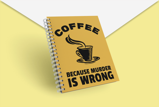 Coffee Because murder is wrong Notebook