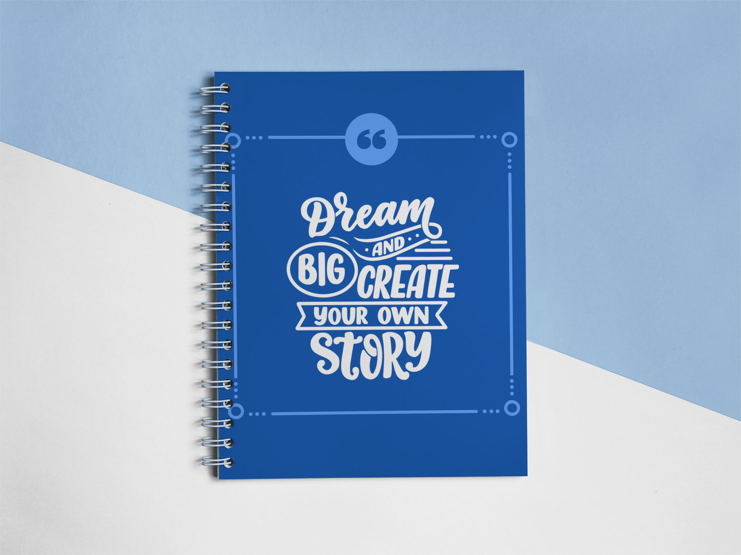 Dream big and create your own story Notebook