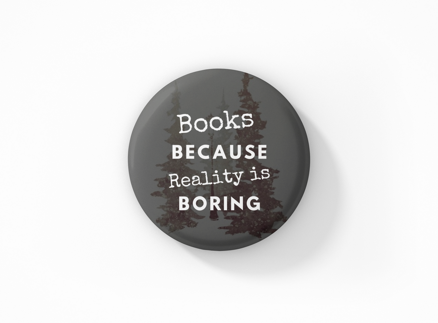 Books because reality is boring Pin Button Badge