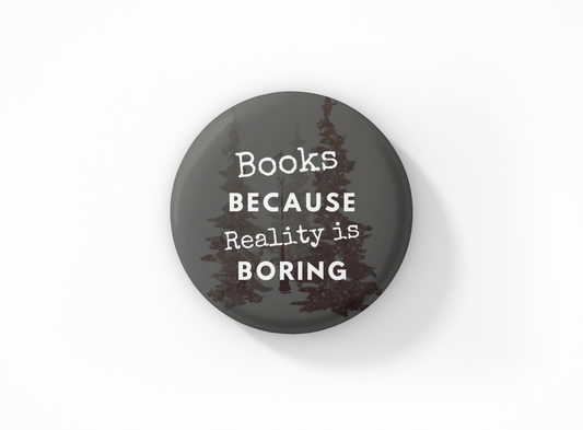 Books because reality is boring Pin Button Badge